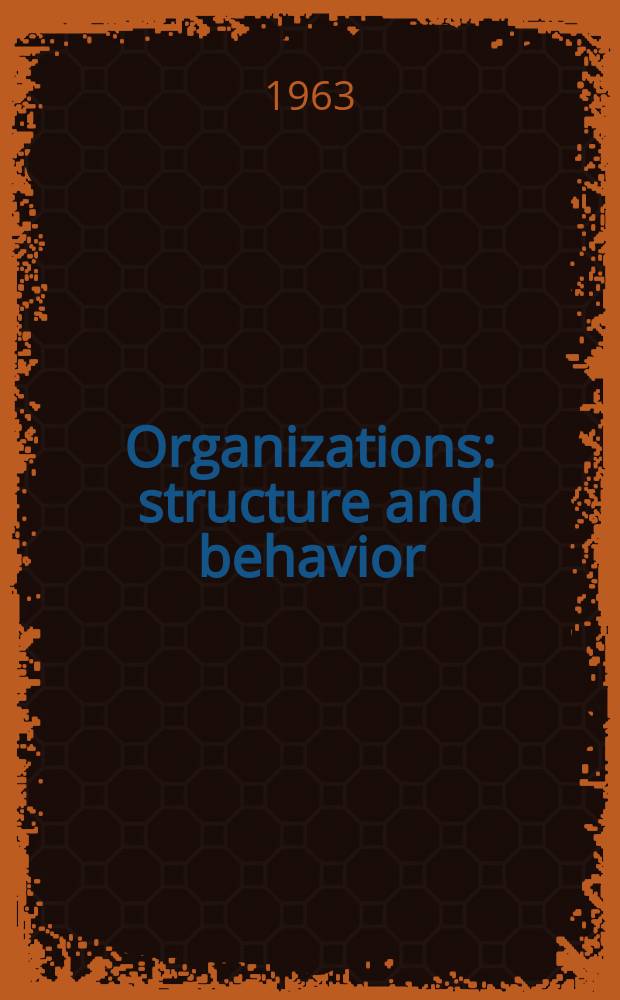 Organizations: structure and behavior
