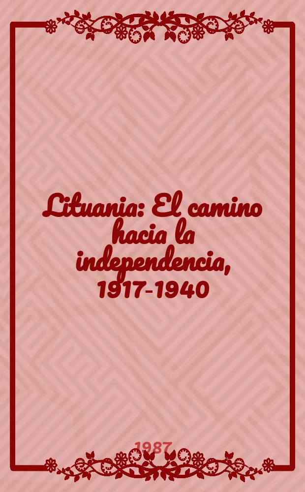 Lituania : El camino hacia la independencia, 1917-1940 : Ensayo doc