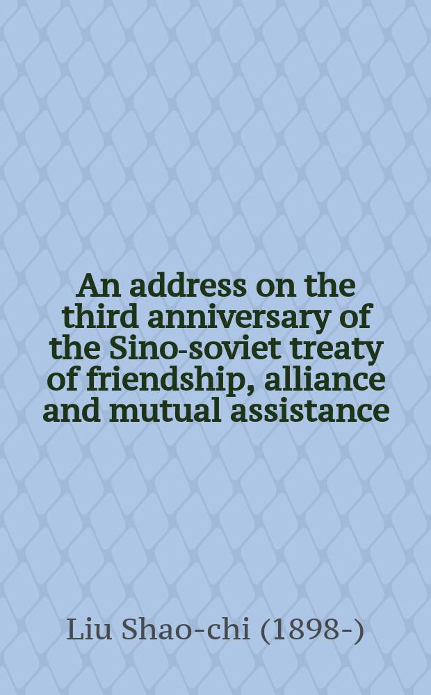An address on the third anniversary of the Sino-soviet treaty of friendship, alliance and mutual assistance