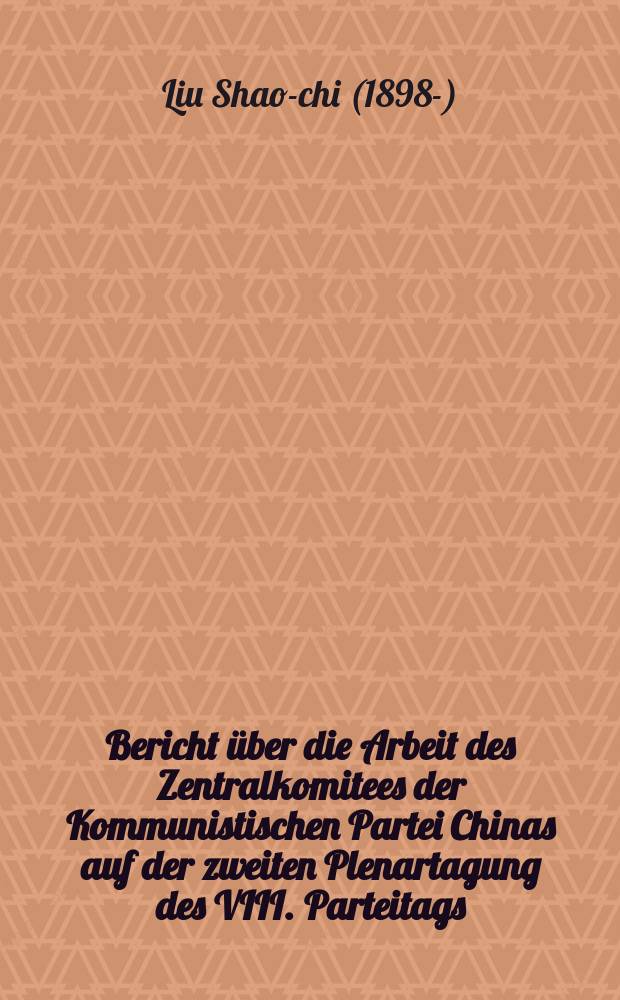 Bericht über die Arbeit des Zentralkomitees der Kommunistischen Partei Chinas auf der zweiten Plenartagung des VIII. Parteitags
