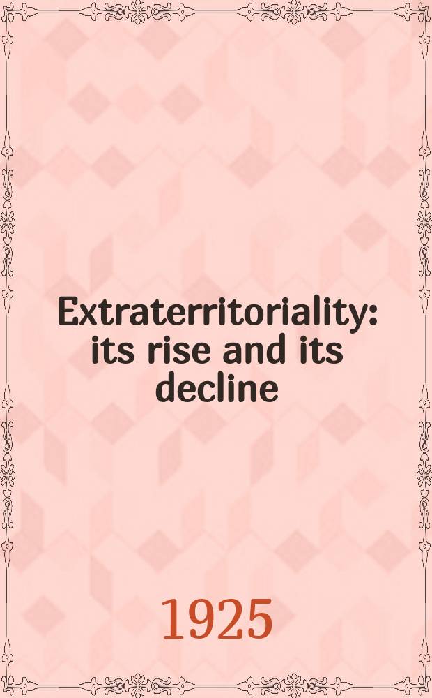 Extraterritoriality : its rise and its decline