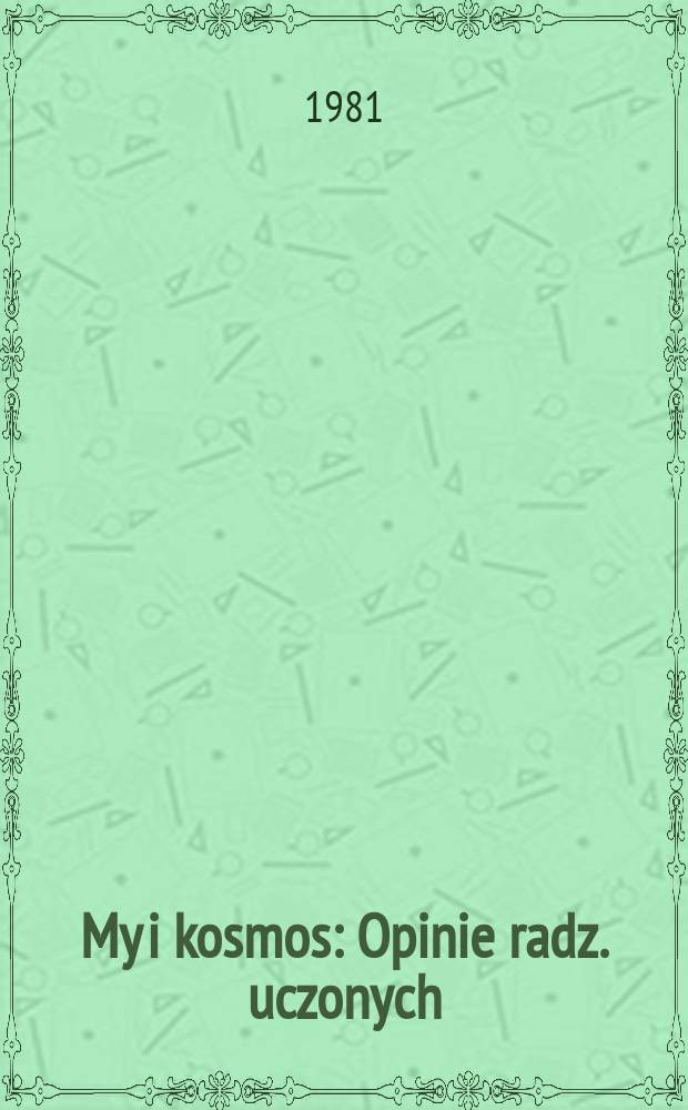 My i kosmos : Opinie radz. uczonych