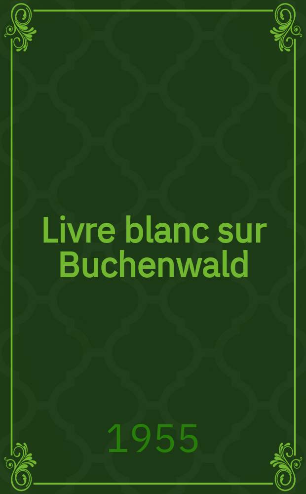 Livre blanc sur Buchenwald : Un secteur de la Résistance française