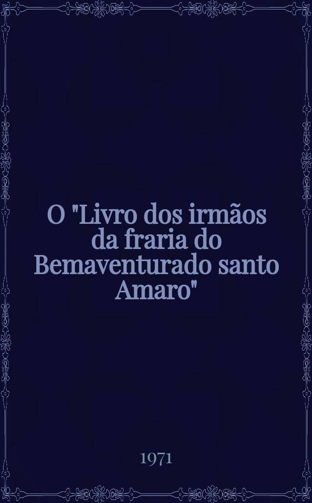 O "Livro dos irmãos da fraria do Bemaventurado santo Amaro"