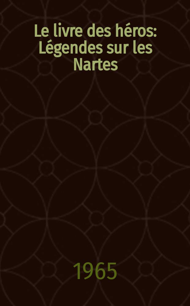 Le livre des héros : Légendes sur les Nartes