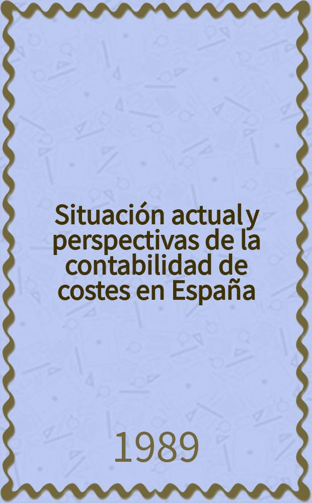 Situación actual y perspectivas de la contabilidad de costes en España