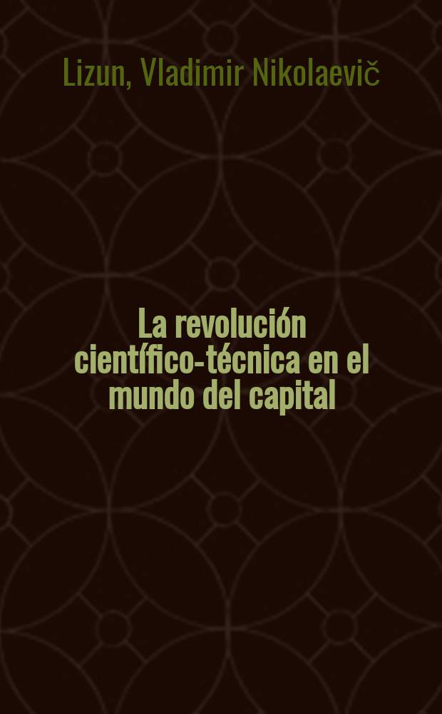 La revolución científico-técnica en el mundo del capital: ¿a quien beneficia? : Secuelas sociales de la revolución ci.-técn. en los países occid