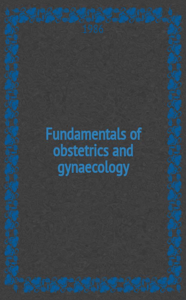 Fundamentals of obstetrics and gynaecology