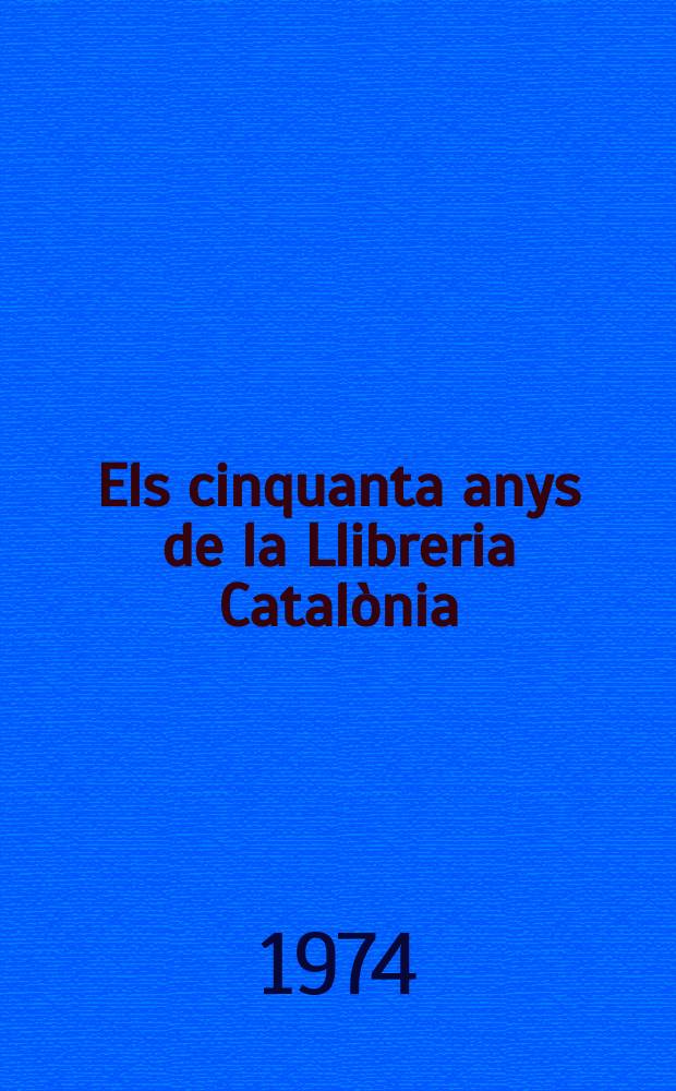 Els cinquanta anys de la Llibreria Catalònia : Records i impressions