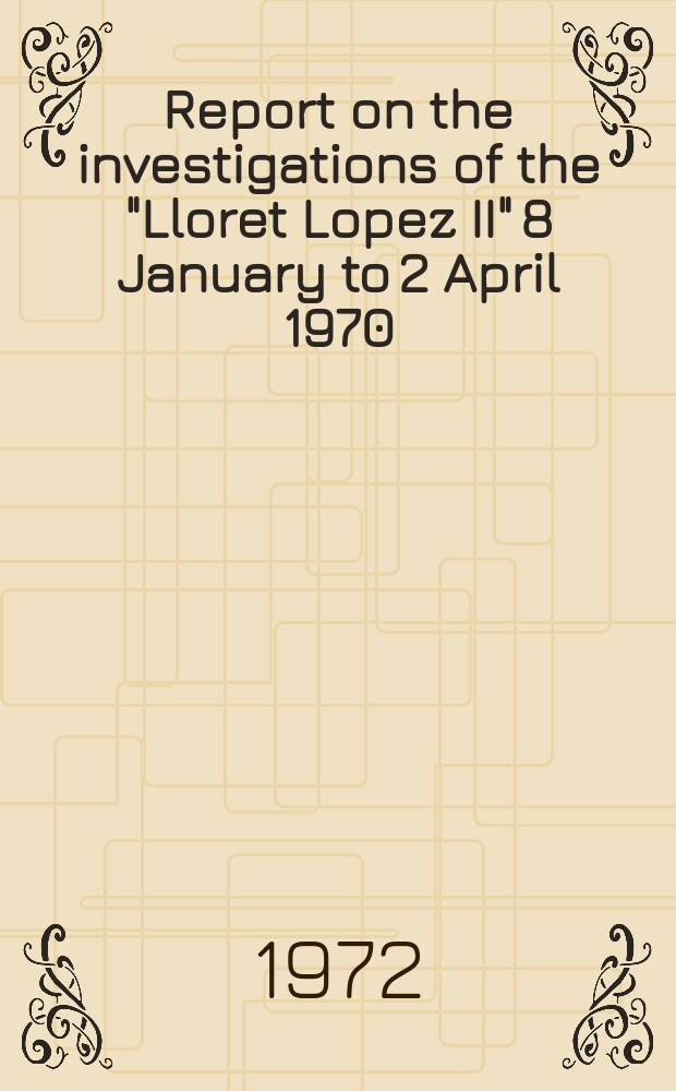 Report on the investigations of the "Lloret Lopez II" 8 January to 2 April 1970