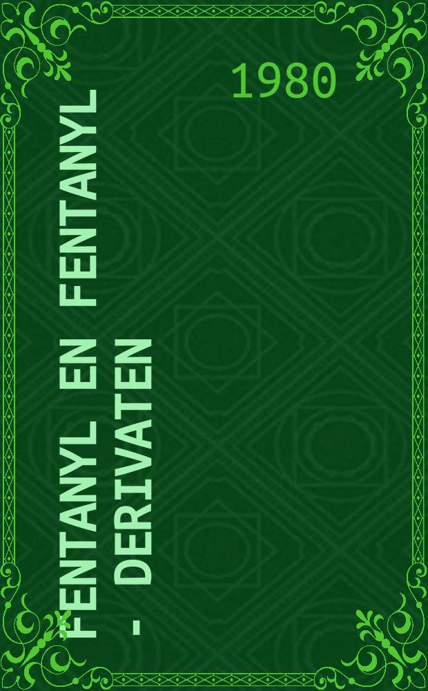 Fentanyl en fentanyl - derivaten : Verband tussen struktuur en receptorinteraktie