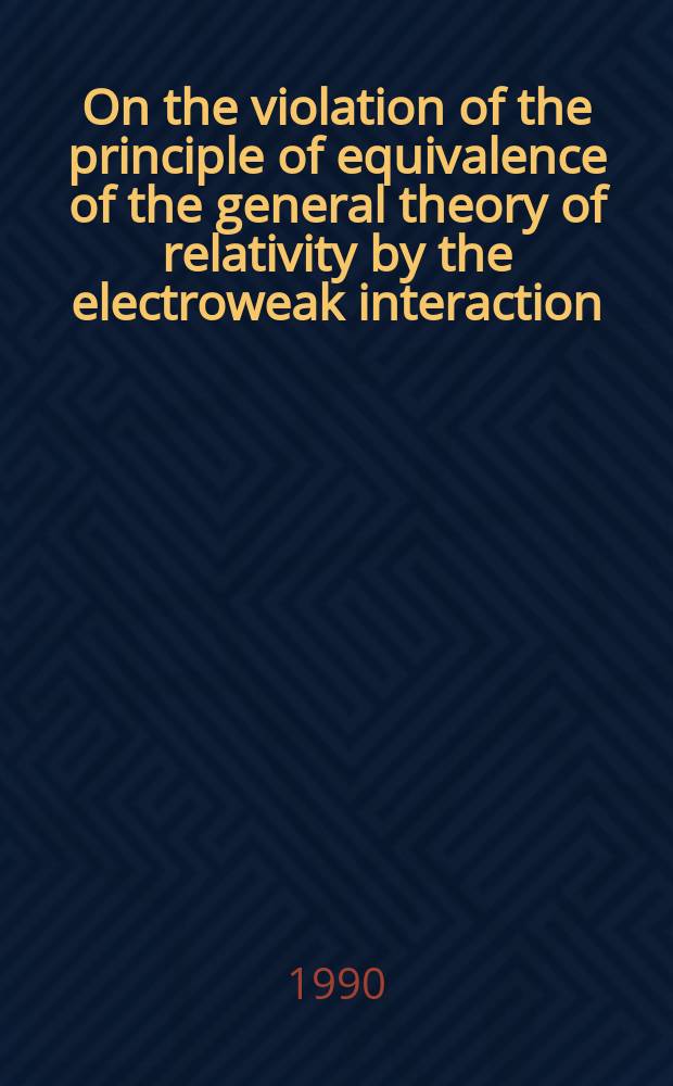 On the violation of the principle of equivalence of the general theory of relativity by the electroweak interaction