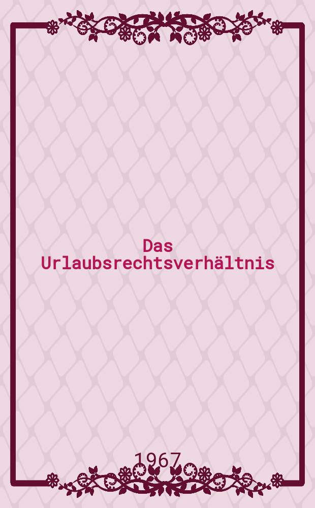 Das Urlaubsrechtsverhältnis : Der Urlaubsanspruch auf Freizeitgewährung, seine klageweise Durchsetzung und Vollstreckung : Zugleich ein Versuch, Geltungsgrund, Inhalt und Grenze des Ermessensbegriffs im Zivilrecht am Beispiel des Weisungsrechts näher zu bestimmen : Inaug.-Diss. ... einer ... Rechtswissenschaftlichen Fakultät der Univ. zu Köln