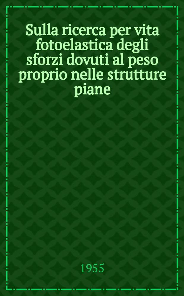 Sulla ricerca per vita fotoelastica degli sforzi dovuti al peso proprio nelle strutture piane