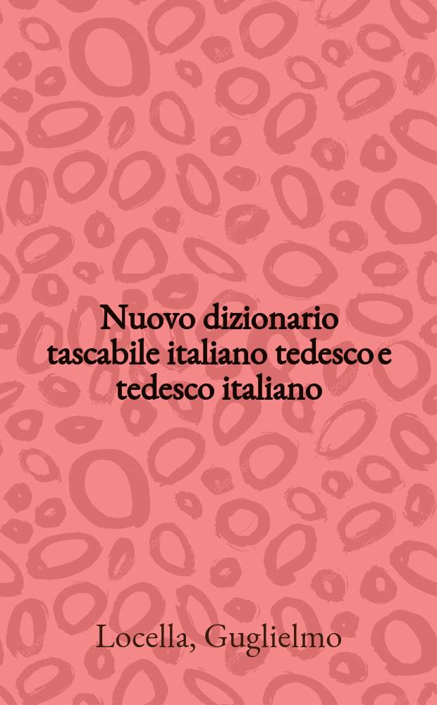 Nuovo dizionario tascabile italiano tedesco e tedesco italiano = Neues italienisch-deutsches und deutsch-italienisches Taschenwörterbuch