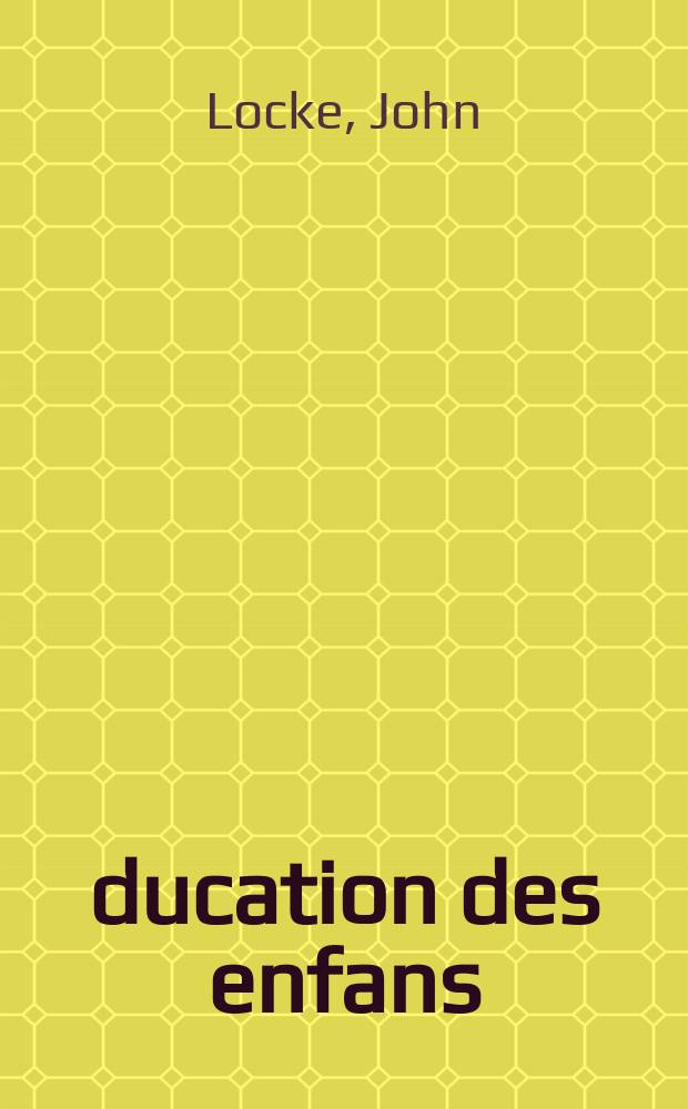 &Eacute;ducation des enfans