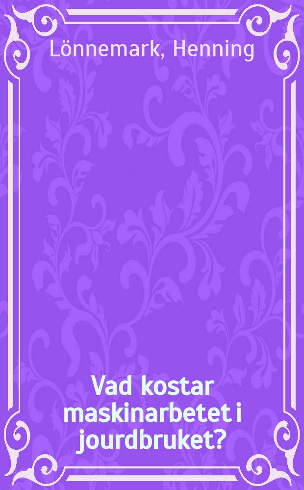 Vad kostar maskinarbetet i jourdbruket? : Hur kostnadet beräknas exempel på taxor