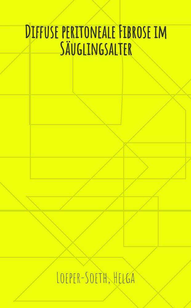 Diffuse peritoneale Fibrose im Säuglingsalter : Fallbericht und Differentialdiagnose : Inaug.-Diss. ... der ... Med. Fak. der ... Univ. Mainz