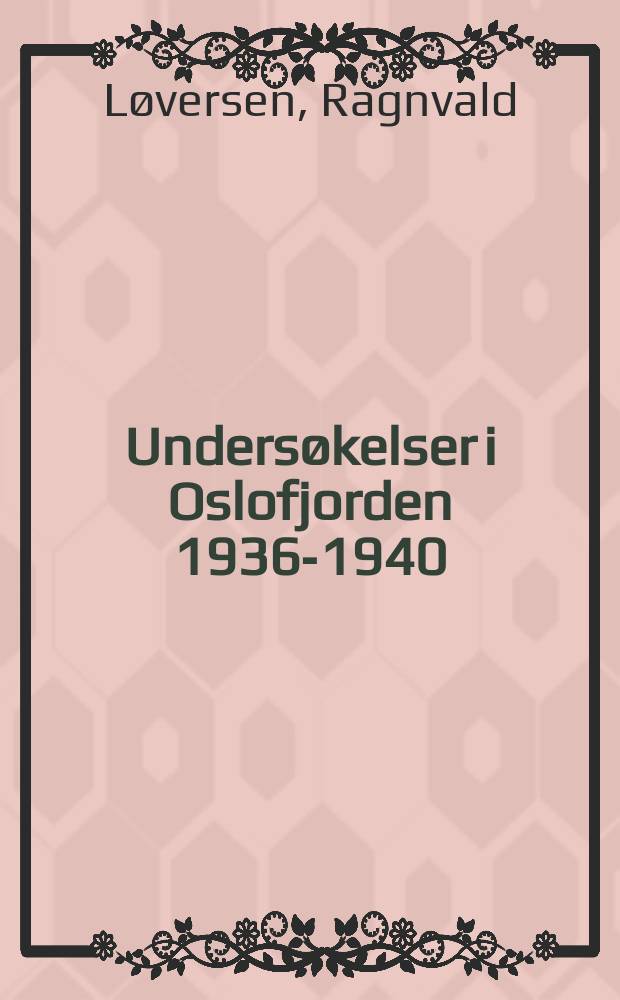 Undersøkelser i Oslofjorden 1936-1940 : Fiskeyngelens forekomst i strandregionen