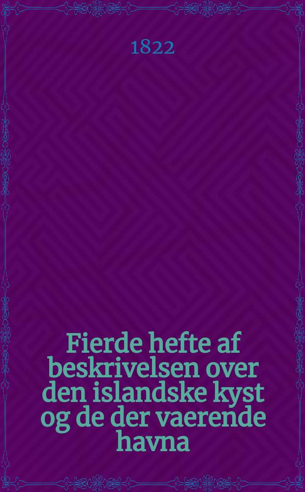 Fierde hefte af beskrivelsen over den islandske kyst og de der vaerende havna