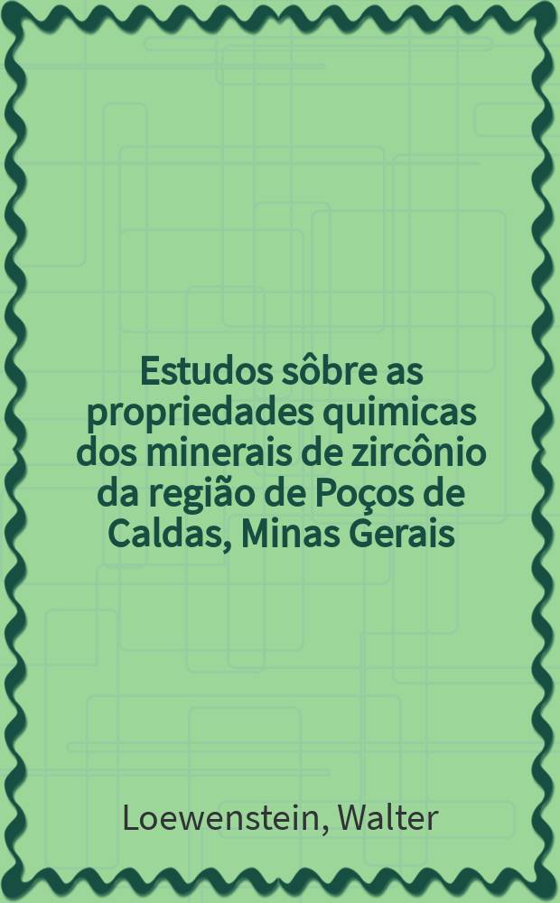 Estudos sôbre as propriedades quimicas dos minerais de zircônio da região de Poços de Caldas, Minas Gerais