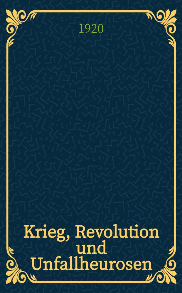 Krieg, Revolution und Unfallheurosen