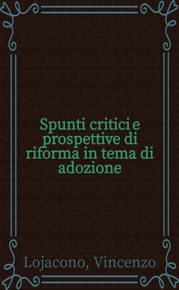 Spunti critici e prospettive di riforma in tema di adozione
