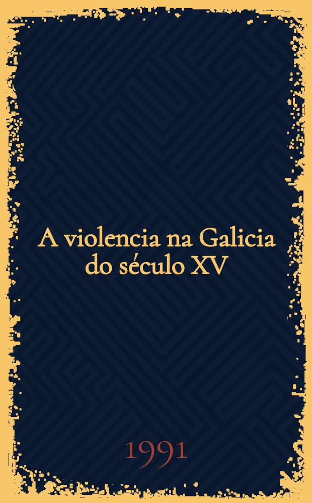 A violencia na Galicia do s&eacute;culo XV