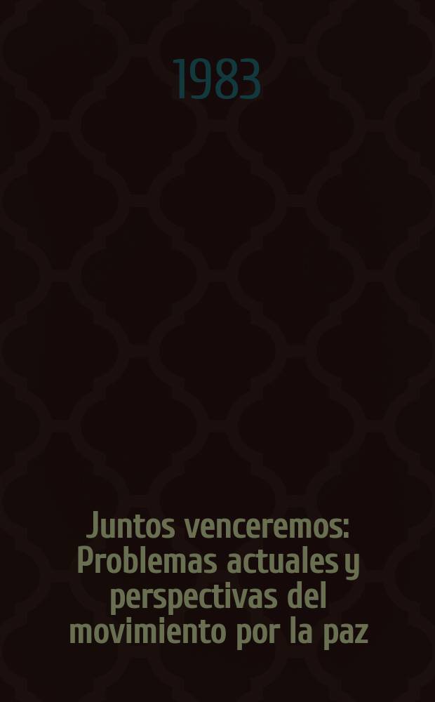 Juntos venceremos : Problemas actuales y perspectivas del movimiento por la paz
