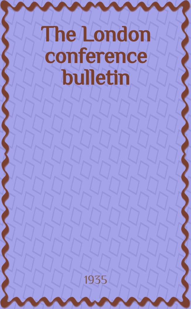 The London conference bulletin : Suppl. to the "Journal of the Institute of journalists"