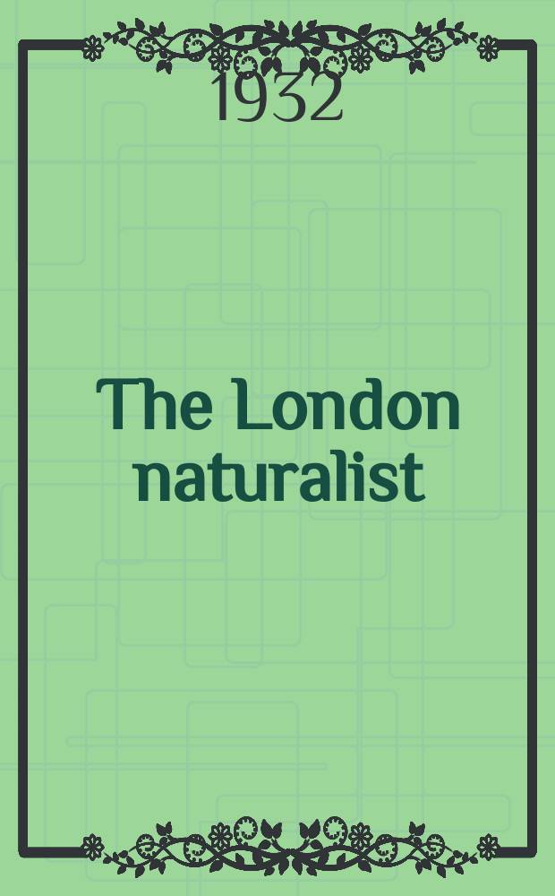 The London naturalist : The journal of the London natural history society : For the year 1931-1939 (1940)