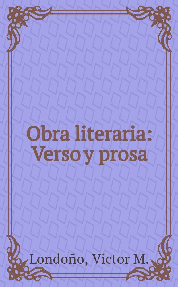 Obra literaria : Verso y prosa