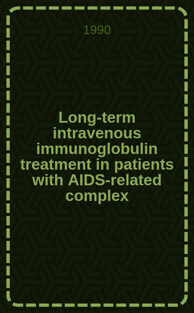 Long-term intravenous immunoglobulin treatment in patients with AIDS-related complex