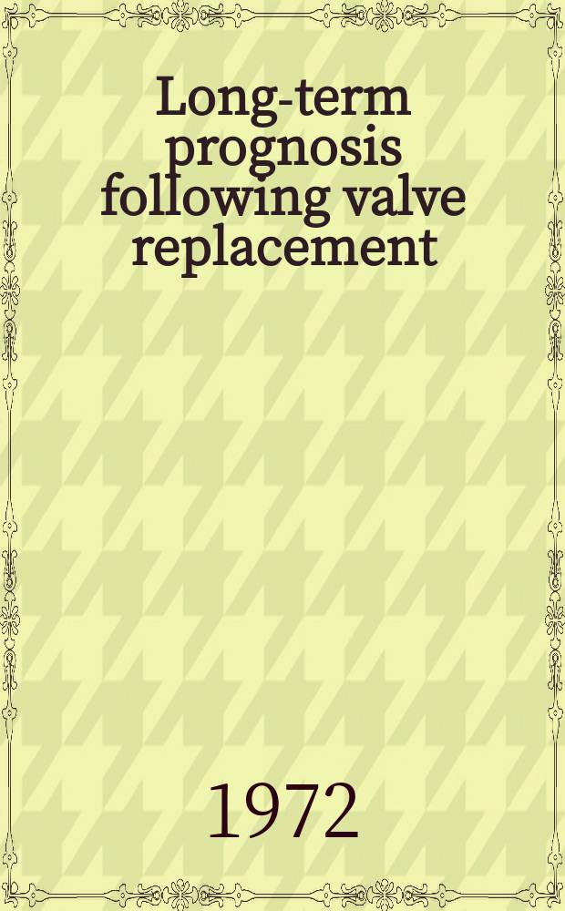 Long-term prognosis following valve replacement