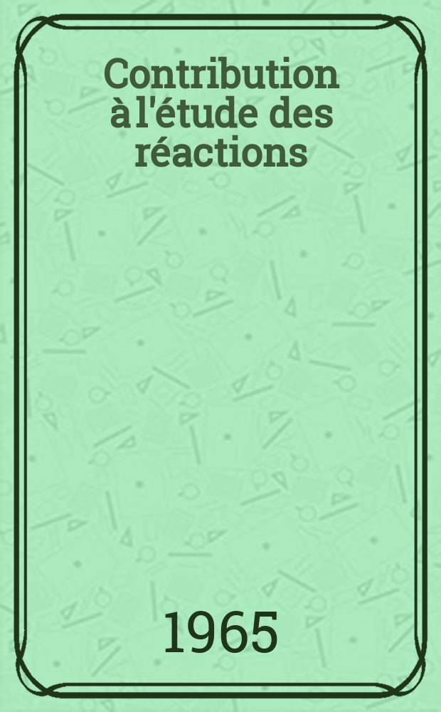 Contribution &agrave; l'&eacute;tude des r&eacute;actions (d, p) et (d, &alpha;) sur &sup1;⁶B de 200 &kappa;eV &agrave; 1 MeV: 1-e th&egrave;se; Propositions donn&eacute;es par la Facult&eacute;: 2-e th&egrave;se / Th&egrave;ses pr&eacute;sent&eacute;es &agrave; la Facult&eacute; des sciences de l'Univ. de Grenoble ... par m-me ... Nicole Longequeuees