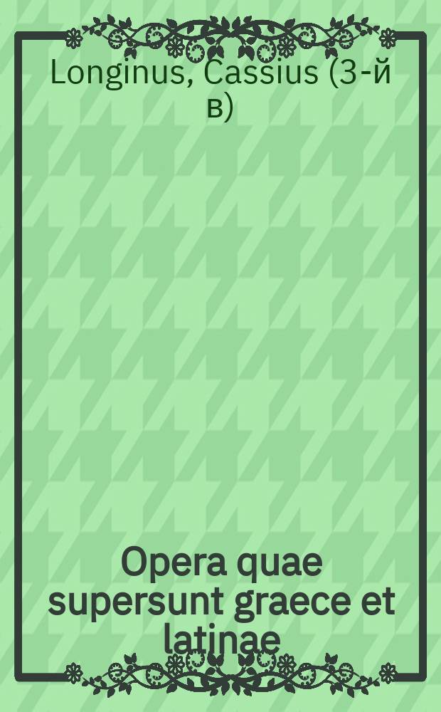 ... [Opera] quae supersunt graece et latinae