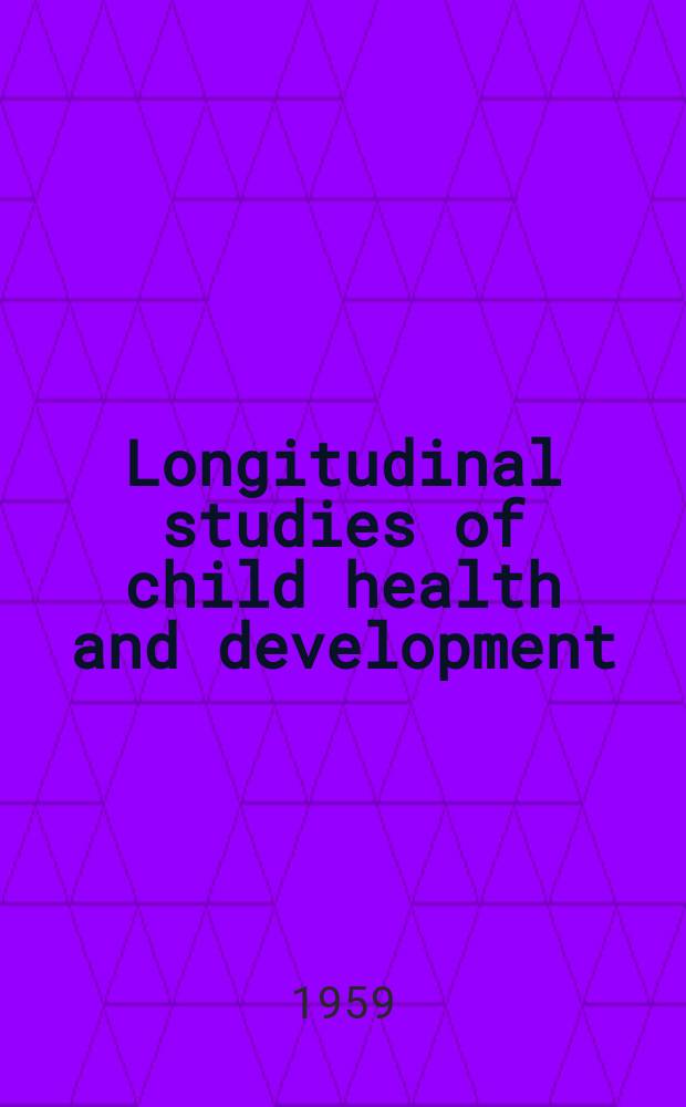 Longitudinal studies of child health and development : Reports based on completed case studies