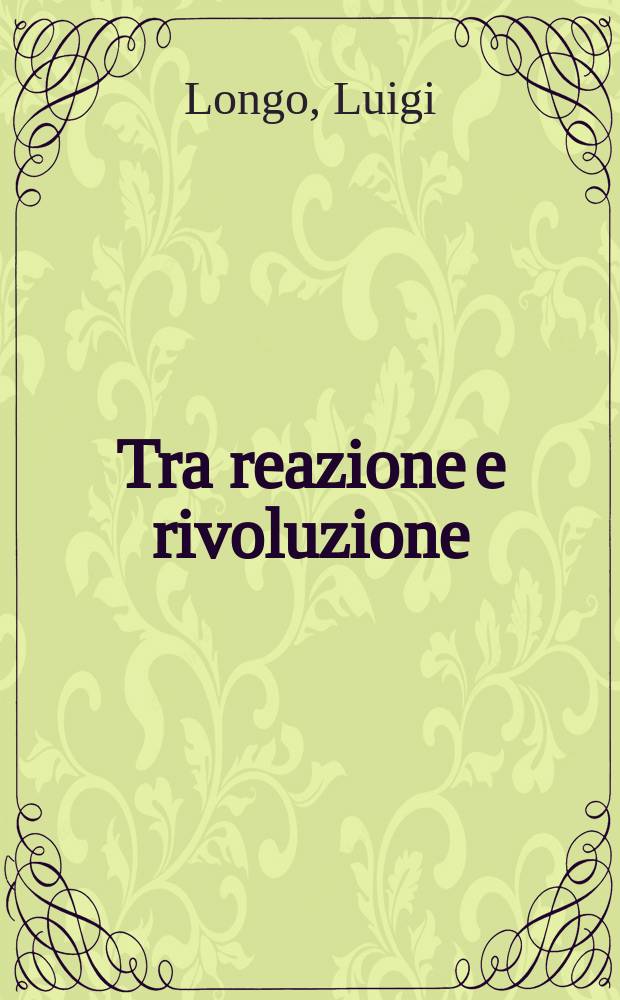 Tra reazione e rivoluzione : Ricordi e riflessioni sui primi anni di vita del PCI