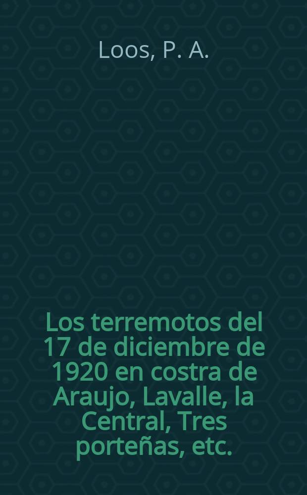 Los terremotos del 17 de diciembre de 1920 en costra de Araujo, Lavalle, la Central, Tres porteñas, etc.