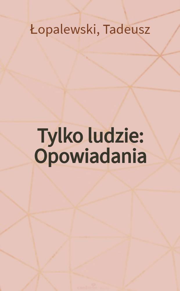 Tylko ludzie : Opowiadania
