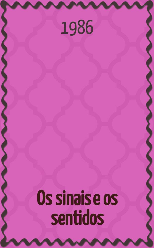 Os sinais e os sentidos : Lit. portug. do s. XX