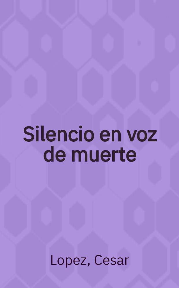 Silencio en voz de muerte