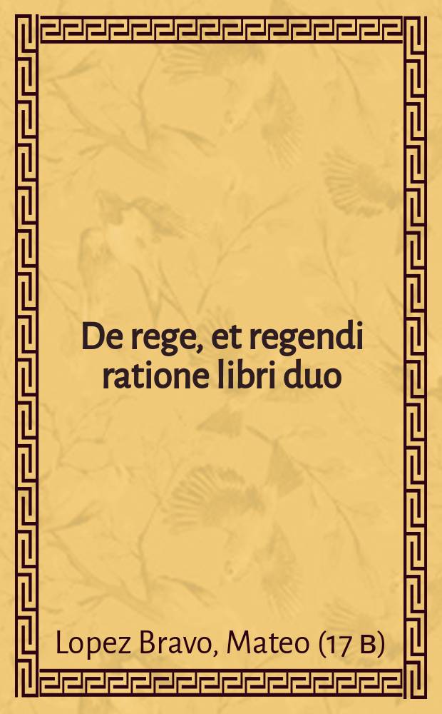 De rege, et regendi ratione libri duo