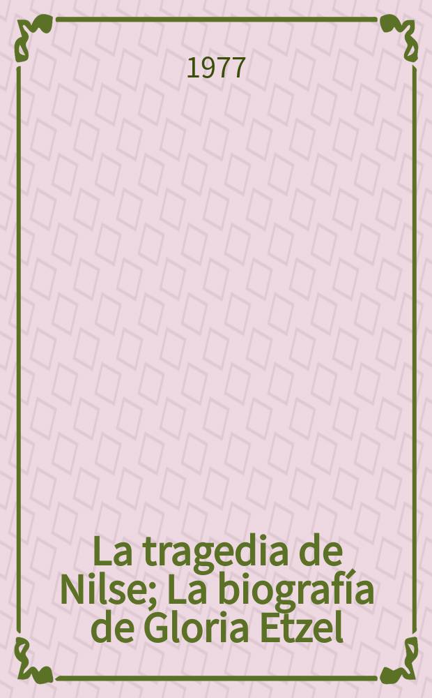 La tragedia de Nilse; La biografía de Gloria Etzel: Novelas / Luis Eduardo López de Mesa