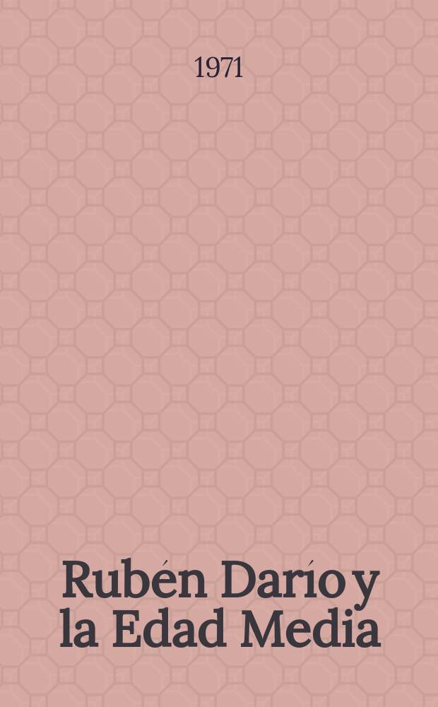 Rubén Darío y la Edad Media : Una perspectiva poco conocida sobre la vida y obra del escritor