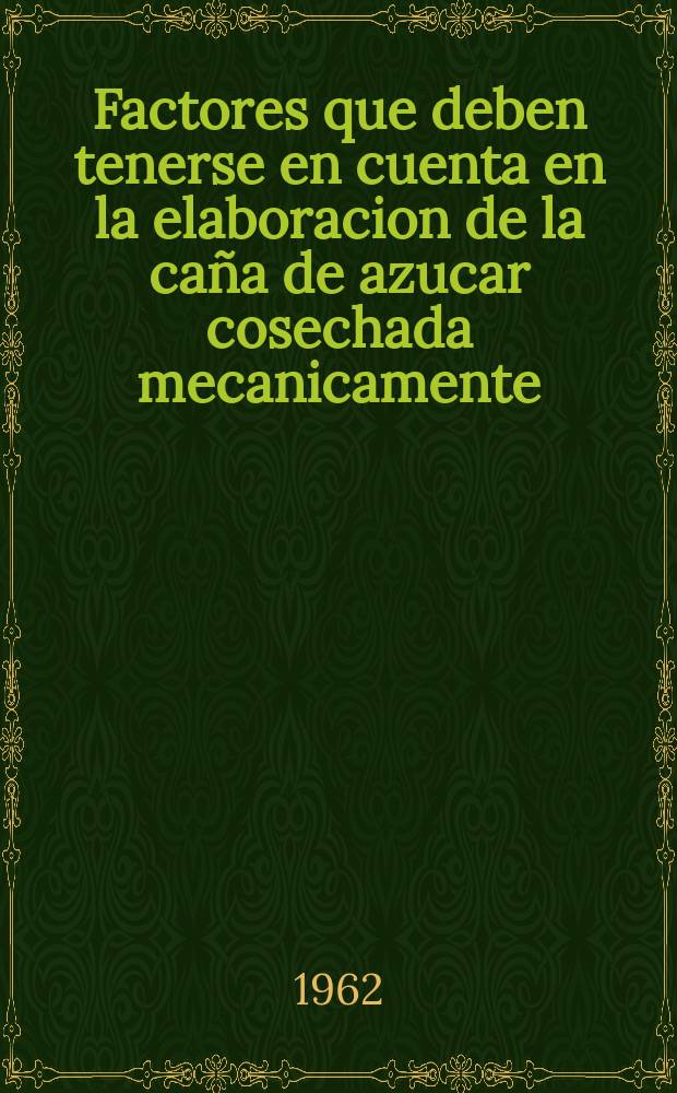 Factores que deben tenerse en cuenta en la elaboracion de la ca&ntilde;a de azucar cosechada mecanicamente