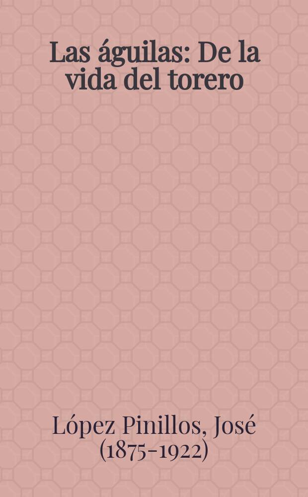 Las águilas : De la vida del torero