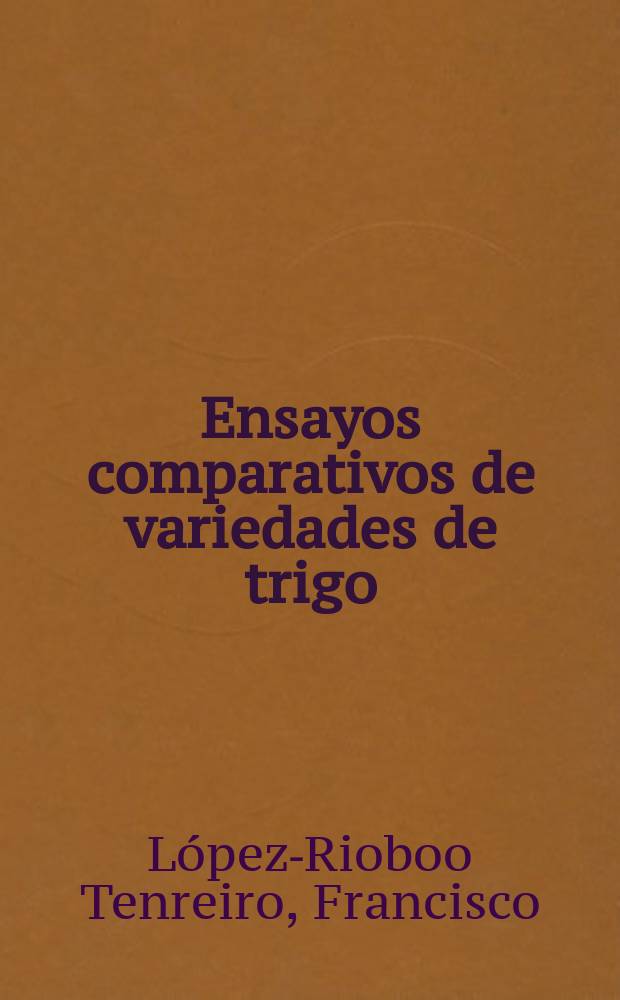 [Ensayos comparativos de variedades de trigo