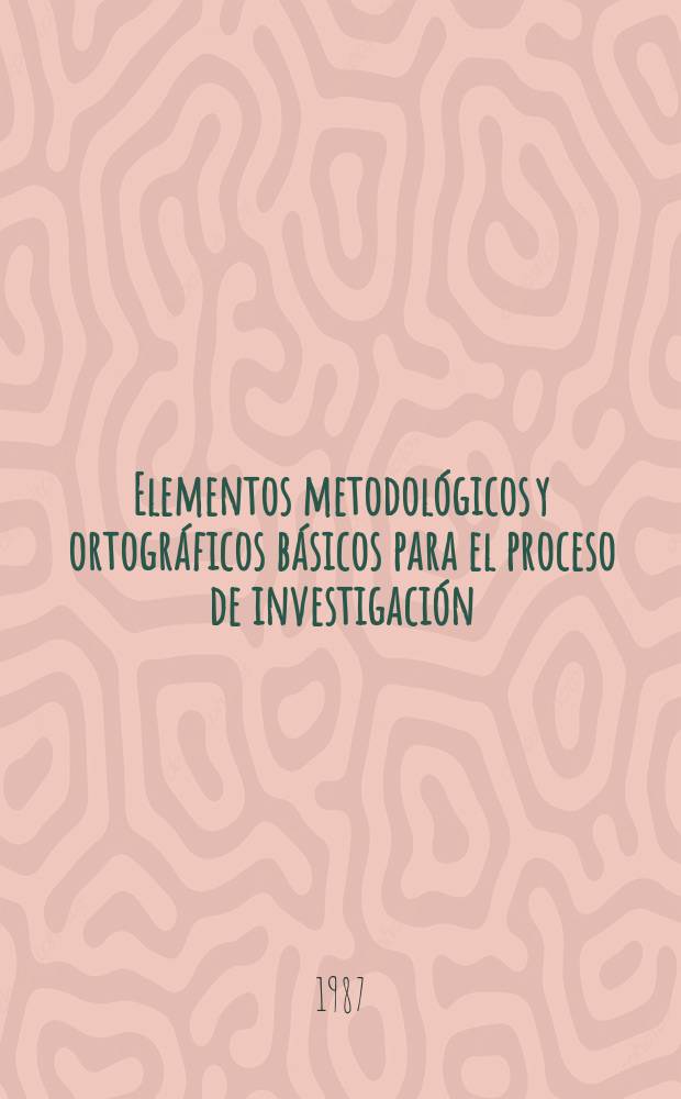 Elementos metodológicos y ortográficos básicos para el proceso de investigación
