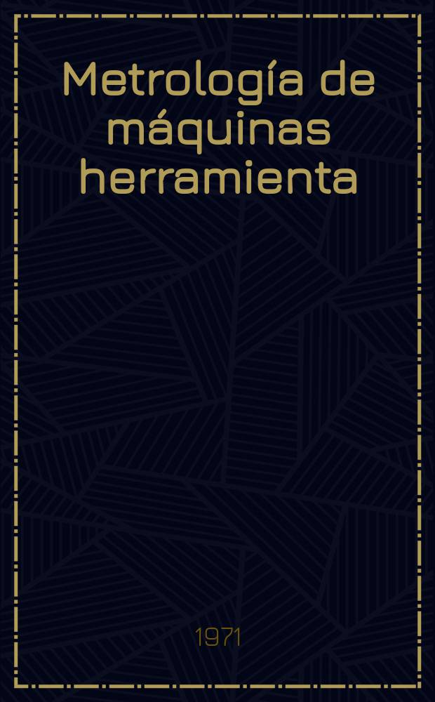 Metrolog&iacute;a de m&aacute;quinas herramienta
